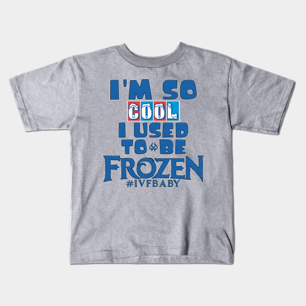 I'm So Cool I Used To Be Frozen Kids T-Shirt by Turnbill Truth Designs